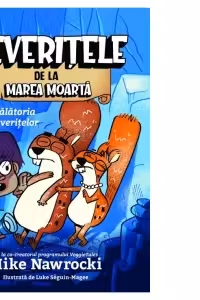 Veveritele de la Marea Moarta. Volumul 1: Calatoria veveritelor