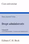 Drept administrativ Vol.2. Actul administrativ. Contenciosul administrativ