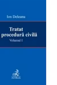 Tratat de procedura civila. Volumul I