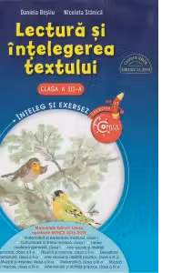 LECTURA SI INTELEGEREA TEXTULUI. Caiet de lucru pentru clasa a III-a