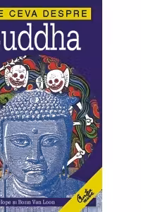 Cate ceva despre Buddha