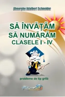 Sa invatam sa numaram. Clasele 1-4. Probleme de tip grila