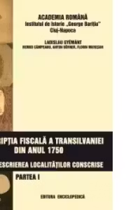 Conscriptia fiscala a Transilvaniei din anul 1750 volumul 1 (Partea I + Partea a II-a)