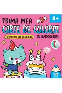 PRIMA MEA CARTE DE COLORAT CU AUTOCOLANTE. PETRECERE DE ZIUA MEA