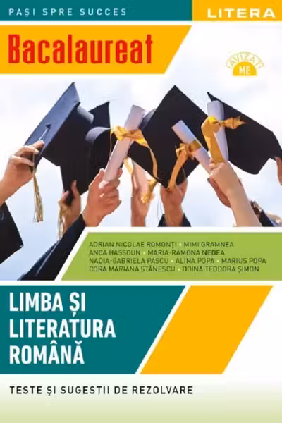 BACALAUREAT. LIMBA SI LITERATURA ROMANA. Teste si sugestii de rezolvare. Clasa a XII-a