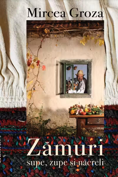 Zamuri - supe, zupe si nacreli (retete ardelenesti din batrani)