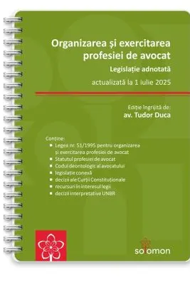 Organizarea si exercitarea profesiei de avocat. Legislatie adnotata - actualizata la 1 iulie 2025