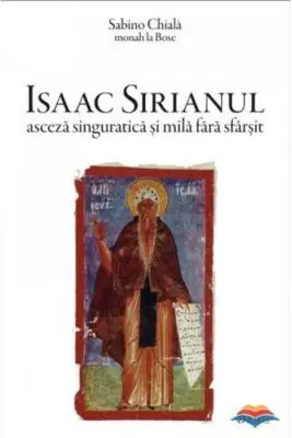 Isaac Sirianul, asceza singuratica si mila fara sfarsit