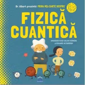 Prima mea carte despre fizica cuantica - Sheddad Kaid-Salah Ferron, Eduard Altarriba