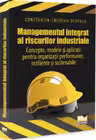 Managementul integrat al riscurilor industriale - Concepte, modele si aplicatii pentru organizatii performante, reziliente si sustenabile