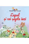 PRIMELE MELE POVESTI. LUPUL SI CEI SAPTE IEZI