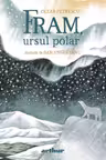 Fram ursul polar editie ilustrata