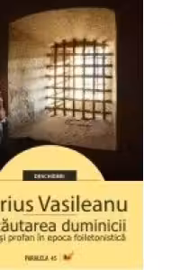 IN CAUTAREA DUMINICII. SACRU SI PROFAN IN EPOCA FOILETONISTICA