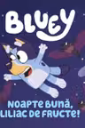 Bluey. Noapte buna, liliac de fructe!