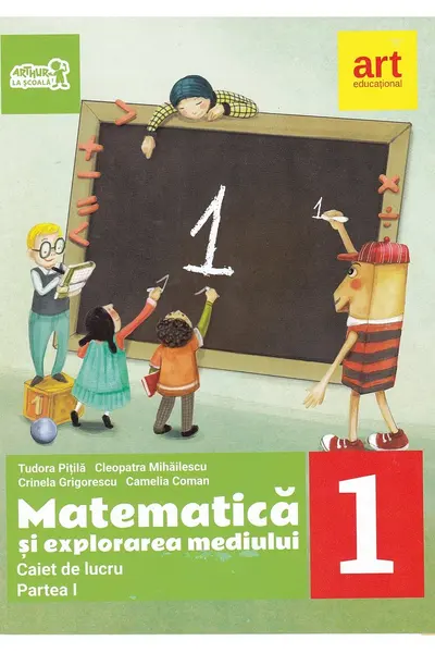 Matematica si explorarea mediului. Clasa I. Partea I - Caiet de lucru