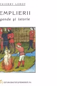 Templierii - legende si istorie