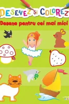 DESENEZ SI COLOREZ. DESENE PENTRU CEI MAI MICI