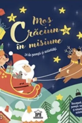 Mos Craciun in misiune - 24 de povesti si activitati