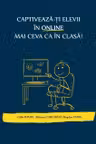 Captiveaza-ti elevii in online mai ceva ca in clasa