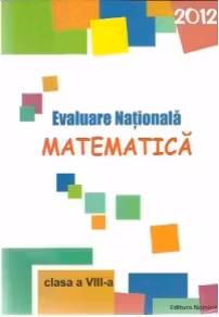 Evaluare Nationala 2012 - Matematica, Clasa a VIII-a