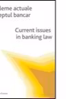 Probleme actuale in dreptul bancar / Current issues in banking law
