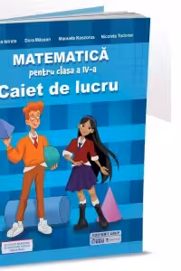 Matematica. Caiet de lucru pentru clasa a IV-a