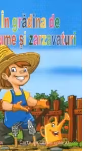 In gradina de legume si zarzavaturi. Carte de citit si colorat