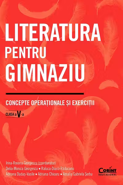 Literatura pentru gimnaziu clasa a 5-a. Concepte operationale si exercitii - I. R. Georgescu (coord.)