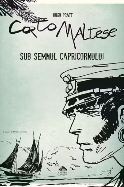 Corto Maltese. Sub semnul capricornului- Hugo Pratt