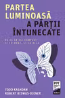 Partea luminoasa a partii intunecate. De ce sa fii complet si cu bune, si cu rele