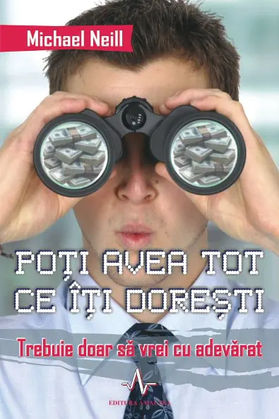 Poți avea tot ce îți dorești