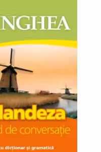 Olandeza.Ghid de conversatie ed. IV