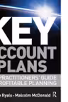 Key Account Plans. The practitioners Guide to Profitable Planning