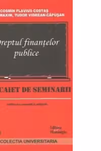 Dreptul finantelor publice. caiet de seminarii, Editia a 4-a revazuta si adaugita 2013