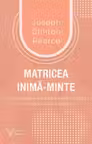 Matricea inima-minte. Cum poate inima sa invete mintea noi moduri de a gandi