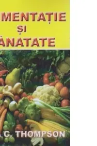 Alimentatia si sanatatea - Sara C. Thompson