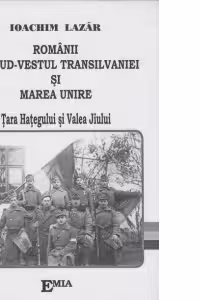 Romanii din Sud-Vestul Transilvaniei si Marea Unirea (Tara Hategului si Valea Jiului)