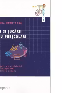 Jocuri si jucarii pentru prescolari - ghid metodic de activitati realizat cu ajutorul unor materiale simple