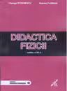 Didactica Fizicii. Editia a III-a, revizuita