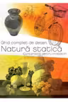 Ghid complet de desen. Natura statica