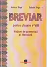 Breviar . Pentru clasele V-VIII . Notiuni de gramatica si literatura