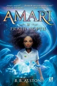 Amari si Fratii Noptii (vol.1 seria Amari si fratii noptii)