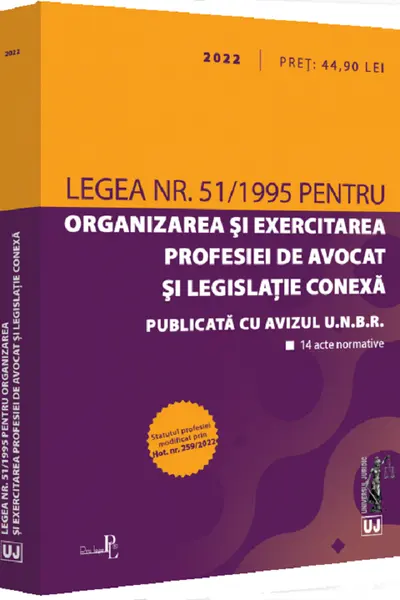 Legea nr. 51 din 1995 pentru organizarea și exercitarea profesiei de avocat și legislație conexă: 2022