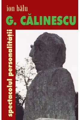 G. Calinescu, spectacolul personalitatii