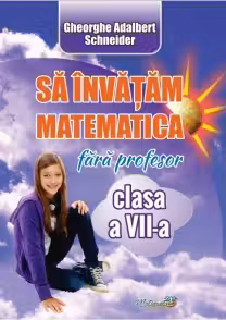 Să învățăm matematică fără profesor - Clasa 7