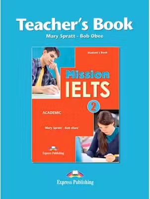 Curs Limba Engleza Mission IELTS 2 Academic Manualul Profesorului - Mary Spratt, Bob Obee