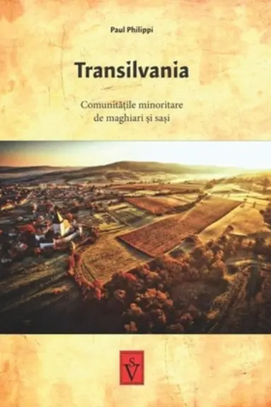 Transilvania. Comunitatile minoritare de maghiari si sasi