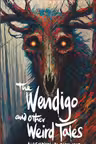The Wendigo and Other Weird Tales