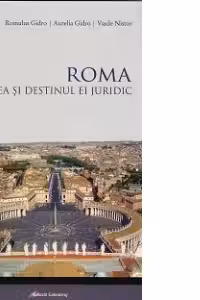 Roma cetatea si destinul ei juridic
