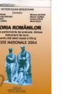 Istoria Romanilor- Modele performante de evaluare. Sinteze. Instrument de lucru. cls. VIII-a. Teste